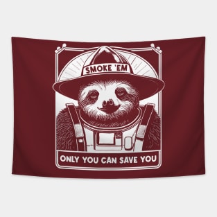 Smoke Em Sloth Only You Can Save You Tapestry