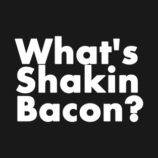 What's Shakin Bacon funny retro gift 2022 T-Shirt