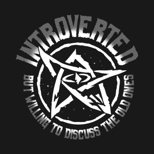 Introverter but willing to discuss the old ones T-Shirt