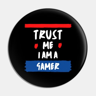 Trust Me I Am A Gamer - White Text With Red And Blue Details Pin