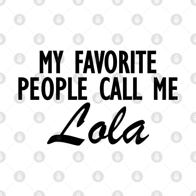 Lola - My favorite people call me lola by KC Happy Shop