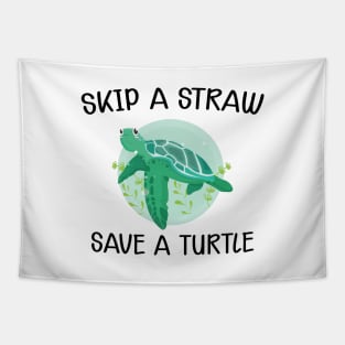 Turtle - Skip the straw save the turtle Tapestry