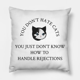 YOU DON'T HATE CATS Pillow