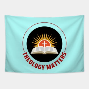 Theology Matters | Christian Tapestry