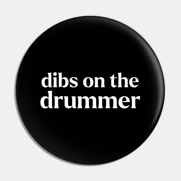 Dibs On The Drummer Pin by HobbyAndArt