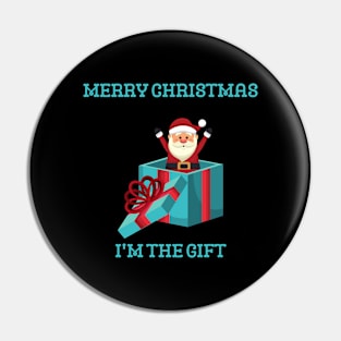 merry christmas i'm the gift Pin