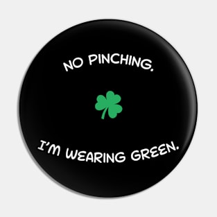 No Pinching, I'm Wearing Green Pin