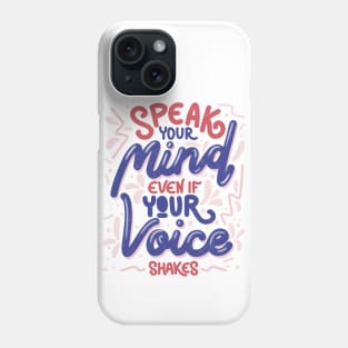 Speak your mind even if your voice shakes by Tobe Fonseca Phone Case