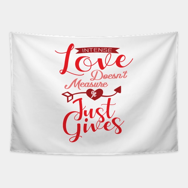 'Intense Love Doesn't Measure, It Just Gives' Awesome Family Love Gift Tapestry by ourwackyhome