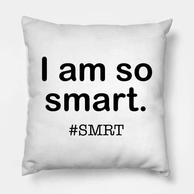 I am so smart SMRT (Dark) Pillow by nerdprince