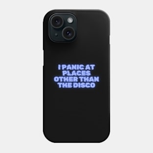 I Panic At Places Other Than The Disco - Quirky Fun T-Shirt, Casual Comfort Tee For The Anxious And Nervous Prone To Panic Attacks Phone Case