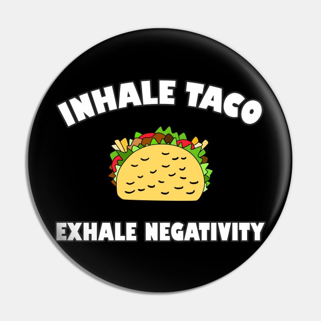 Foodie Taco Quote Inhale Exhale Pin by DeesDeesigns