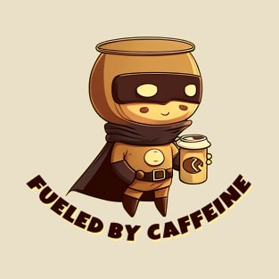 Fueled by caffeine T-Shirt