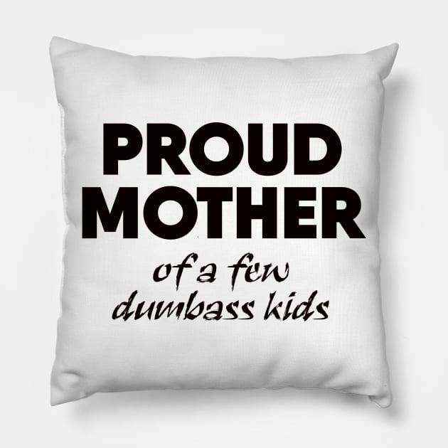 Proud Mother Pillow by displace_design