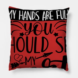 if you think my hands are full you should see my heart Pillow