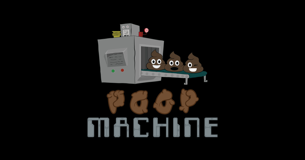 Poop Machine - Poop - Sticker | TeePublic