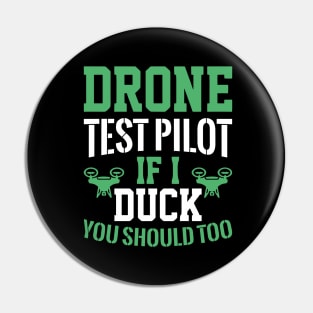 Drone Test Pilot - If I Duck You Should Too Pin