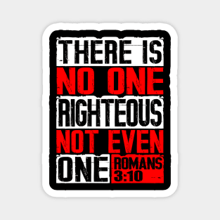 There Is No One Righteous Not Even One. Romans 3:10 Magnet