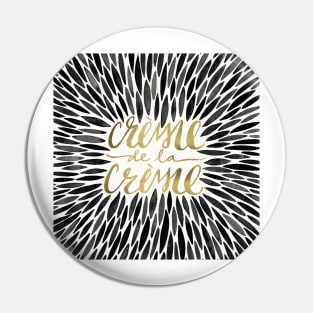 Black Creme De Le Creme Pin