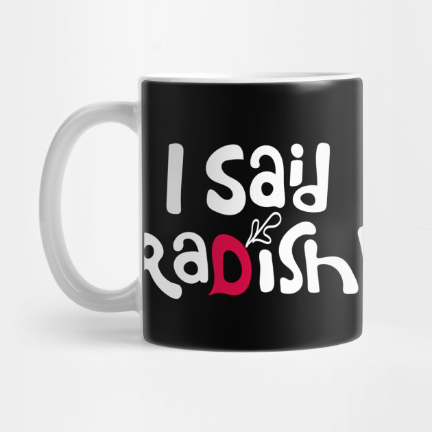 I Said Radish David Rose To Herb Ertlinger On The Notes He Tasted In The Fruit Wine Moira Rose Schitts Creek Mug Teepublic
