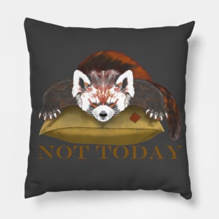 not today, Red panda Pillow