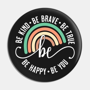 Rainbow Be Kind Be Brave Be True Be Happy Be You Pin