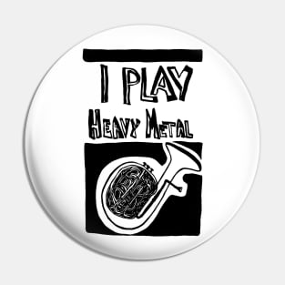 I Play Heavy Metal Pin