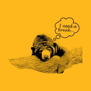 Need a Break - Bear T-Shirt