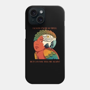 I know I'm Beautiful, But Can You Tell Me Again? Colorful Parrot Woman's Face Phone Case