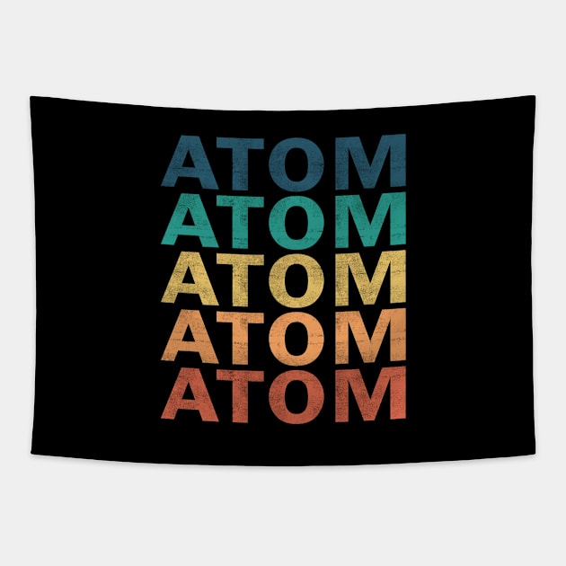 Atom Name T Shirt - Atom Vintage Retro Name Gift Item Tee Tapestry by henrietacharthadfield