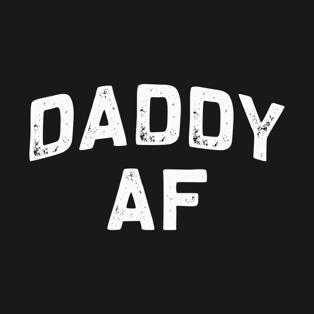 DADDY AF | Father's Day Pop Papa Paw T-Shirt Gift idea by MerchMadness