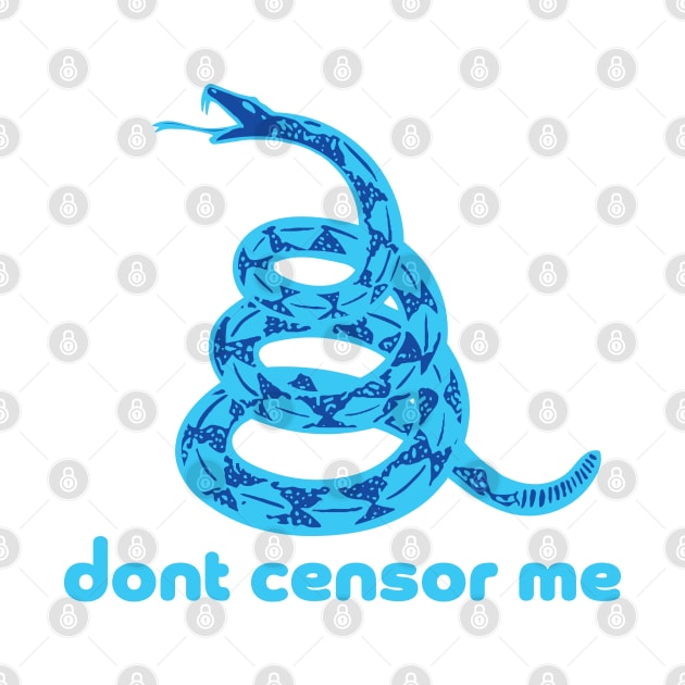 Dont Censor Me Dont Tread on me Gadsden Snake Flag by PelagiosCorner