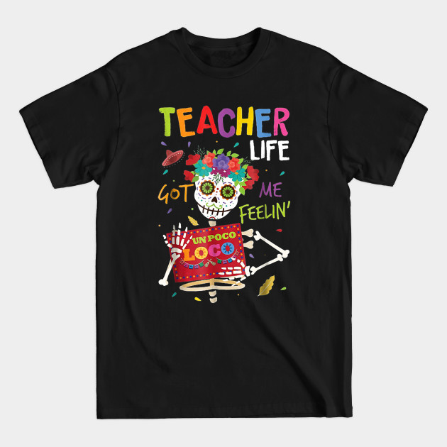 Disover Teacher life got me feelin un poco loco skull - Teacher - T-Shirt