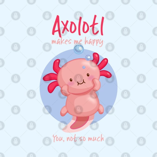 Kawaii Pink Axolotl with Sarcastic Saying by Irene Koh Studio