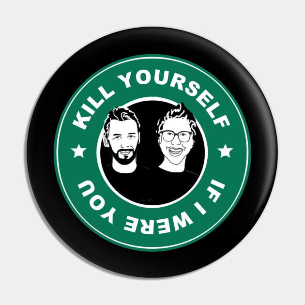 If I Were You - Kill Yourself in a Starbucks Pin by Sarah Bee