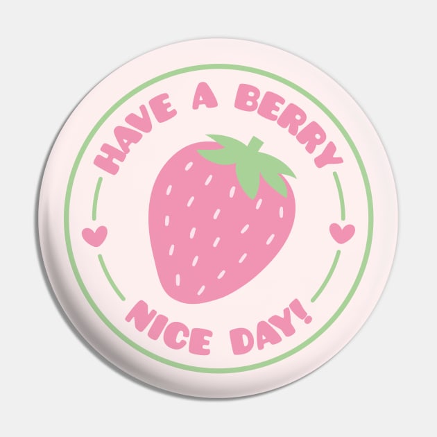 Have A Berry Nice Day, Strawberry Positive Pun Pin by rustydoodle