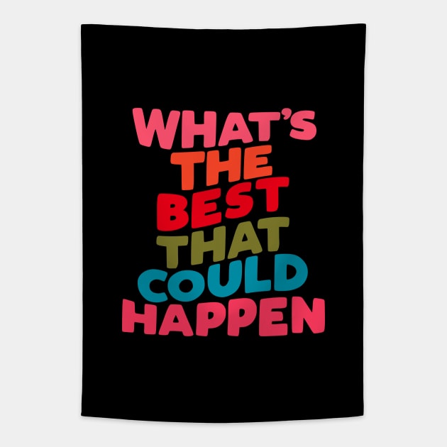 What's The Best That Could Happen in peach pink red green blue Tapestry by MotivatedType