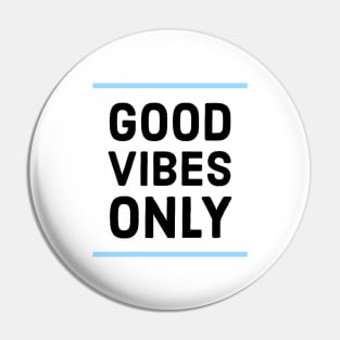 Good vibes only Pin