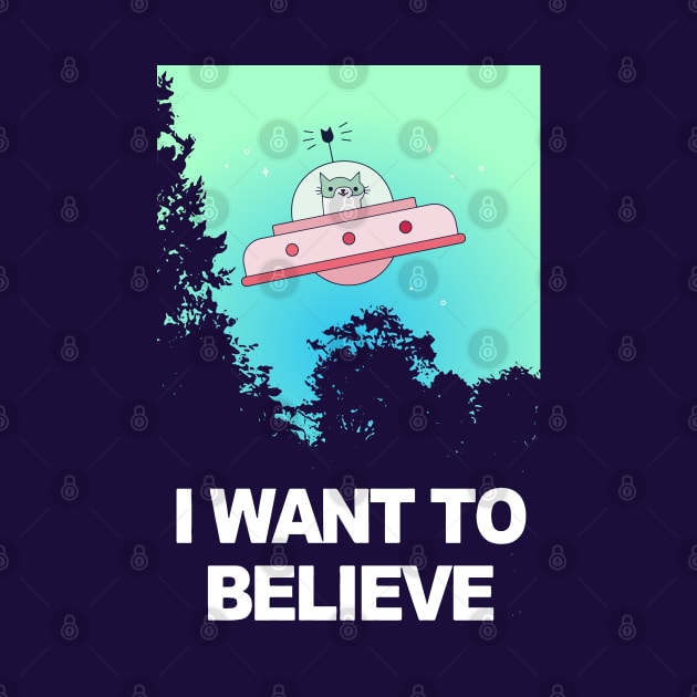 I Want To Believe Alien UFO Area 51 SciFi Cat Meme 1990s by Celestial Holding Co.