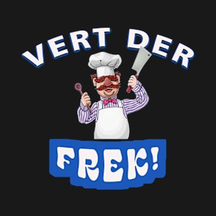 Vert Der Ferk the Swedish Chef T-Shirt