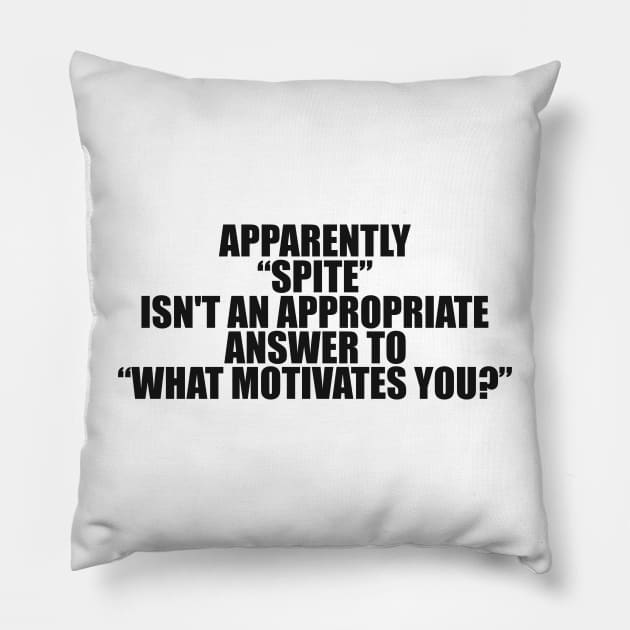 Apparently Spite Isn't An Appropriate Answer For What Motivates You Shirt, Dank Meme Quote Shirt Out of Pocket Humor Pillow by Y2KSZN