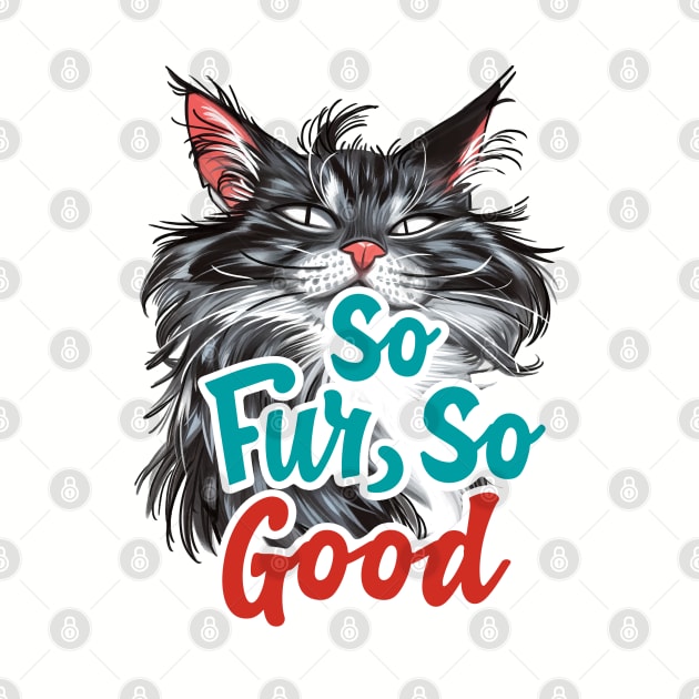So Fur So Good, So Far So Good, Cat Pun, Cat Meme, Silly Cat, Cheeky Cat by Print_Shangri-La