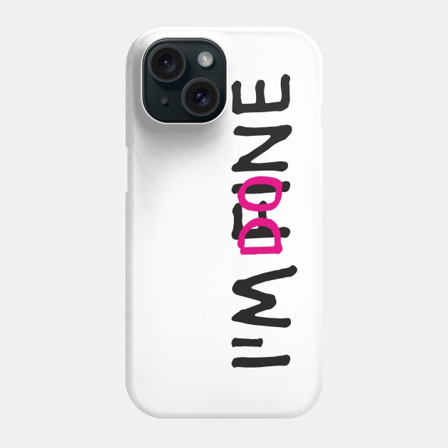 I'M FINE, I'M DONE (Cool Letter Print by INKYZONE) Phone Case by Helen_graphic design