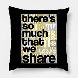 There's So Much That We Share (Silver and Gold) Pillow