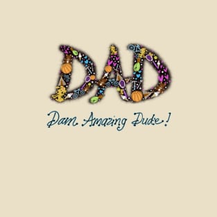 DAD: Darn Amazing Dude T-Shirt