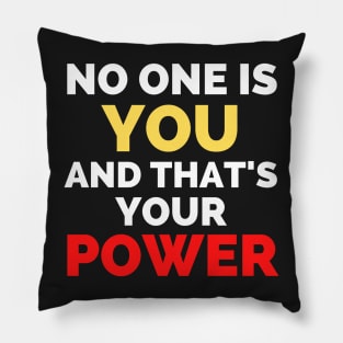 No One Is You And That's Your Power Pillow