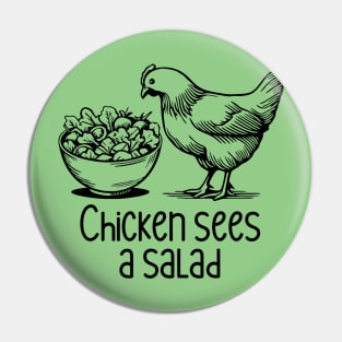 Chicken Sees A Salad Pin