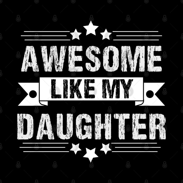 Awesome Like My daughter,Dad Grandpa and Great Grandpa Shirt,Grandfather Shirt, Gift For Dad Tee by Emouran