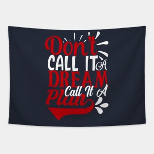 don't call it a dream call it a plan Tapestry