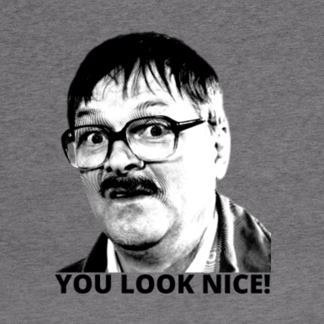 Jim Friday Night Dinner, You Look Nice, Quote Graphic ...